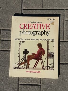 Creative Photography: Pro Techniques - White/Cream Soft Cover by Ian Bradshaw